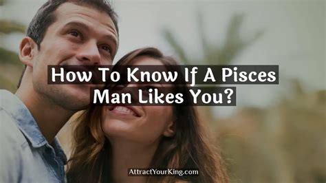 signs a pisces guy likes you|signs a pisces man interested.